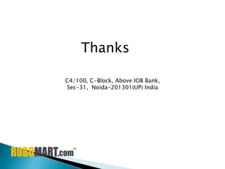 Thanks
C4/100, C-Block, Above IOB Bank,
Sec-31, Noida-201301(UP) India
 