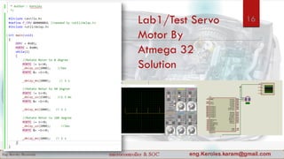 Lab1/Test Servo
Motor By
Atmega 32
Solution
16
 