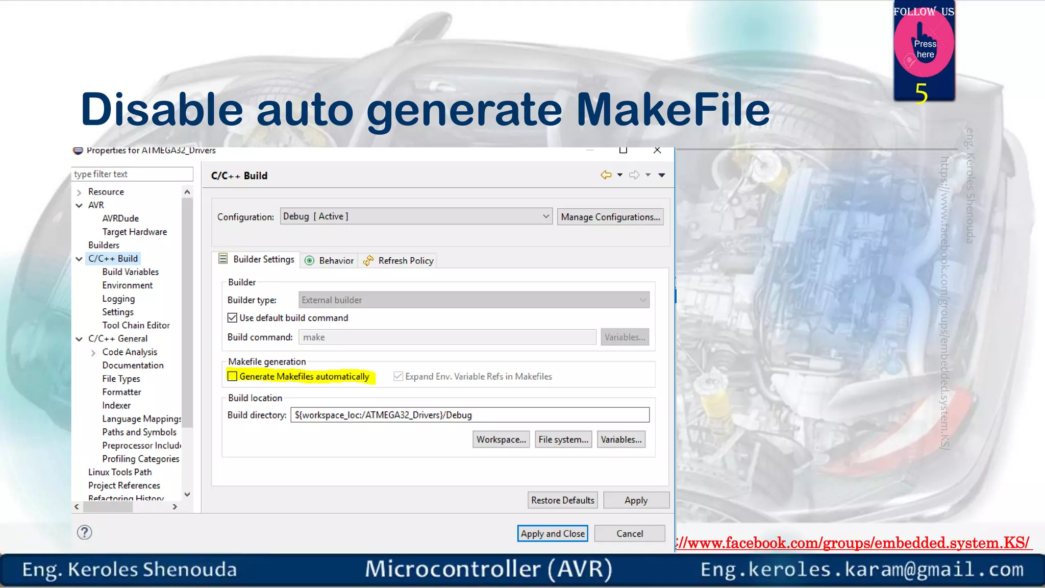 https://www.facebook.com/groups/embedded.system.KS/ Follow us Press here Disable auto generate MakeFile 5 