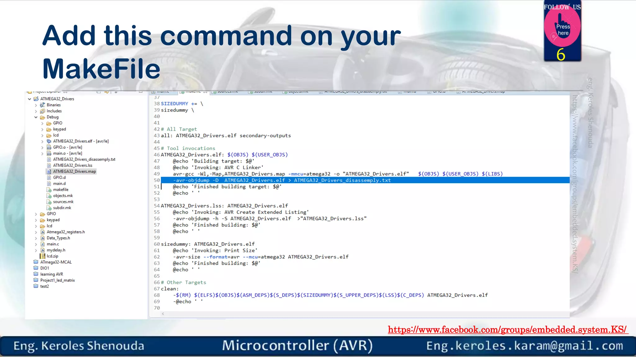 https://www.facebook.com/groups/embedded.system.KS/ Follow us Press here Add this command on your MakeFile 6 