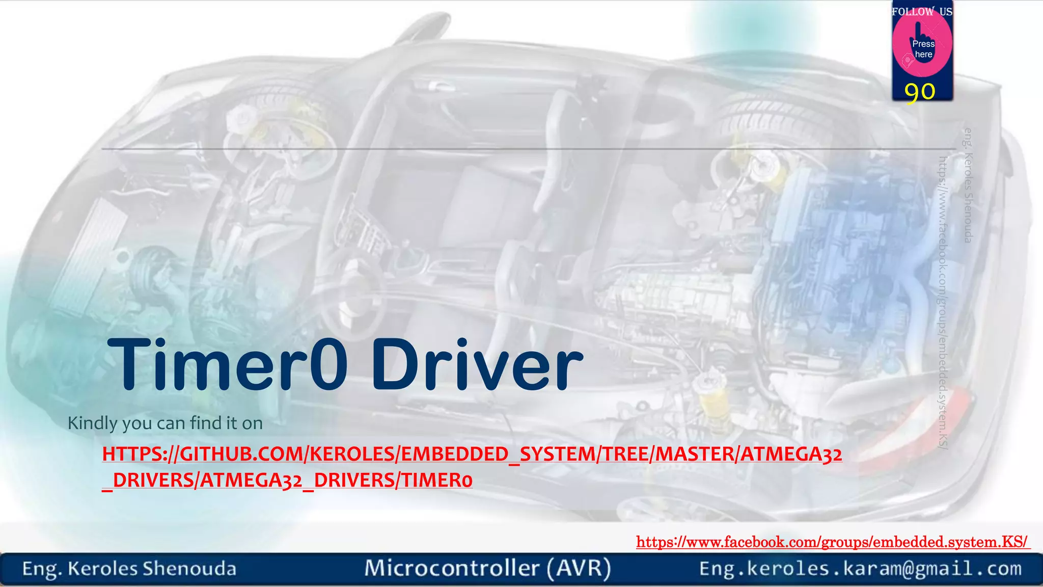 https://www.facebook.com/groups/embedded.system.KS/ Follow us Press here Timer0 Driver HTTPS://GITHUB.COM/KEROLES/EMBEDDED_SYSTEM/TREE/MASTER/ATMEGA32 _DRIVERS/ATMEGA32_DRIVERS/TIMER0 90 Kindly you can find it on 