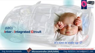 https://www.facebook.com/groups/embedded.system.KS/
Follow us
Press
here
#LEARN_IN DEPTH
#Be_professional_in
embedded_system
(I2C)
Inter - Integrated Circuit
it's time to wake up 
2
 