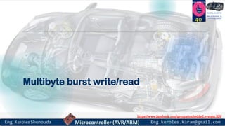 https://www.facebook.com/groups/embedded.system.KS/
Follow us
Press
here
#LEARN_IN DEPTH
#Be_professional_in
embedded_system
Multibyte burst write/read
40
 