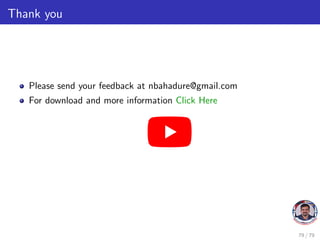 Thank you
Please send your feedback at nbahadure@gmail.com
For download and more information Click Here
79 / 79
 