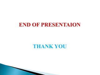 END OF PRESENTAION 
THANK YOU 
 