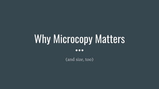 Why Microcopy Matters
(and size, too)
 