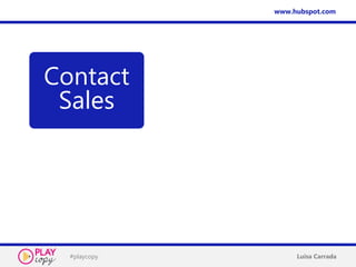 #playcopy Luisa Carrada
Contact
Sales
www.hubspot.com
 