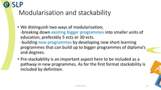 Modularisation and stackability
• We distinguish two ways of modularisation;
-breaking down existing bigger programmes int...