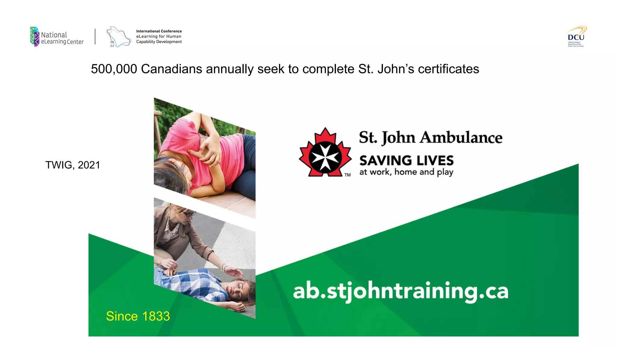 500,000 Canadians annually seek to complete St. John’s certificates
Since 1833
TWIG, 2021
 