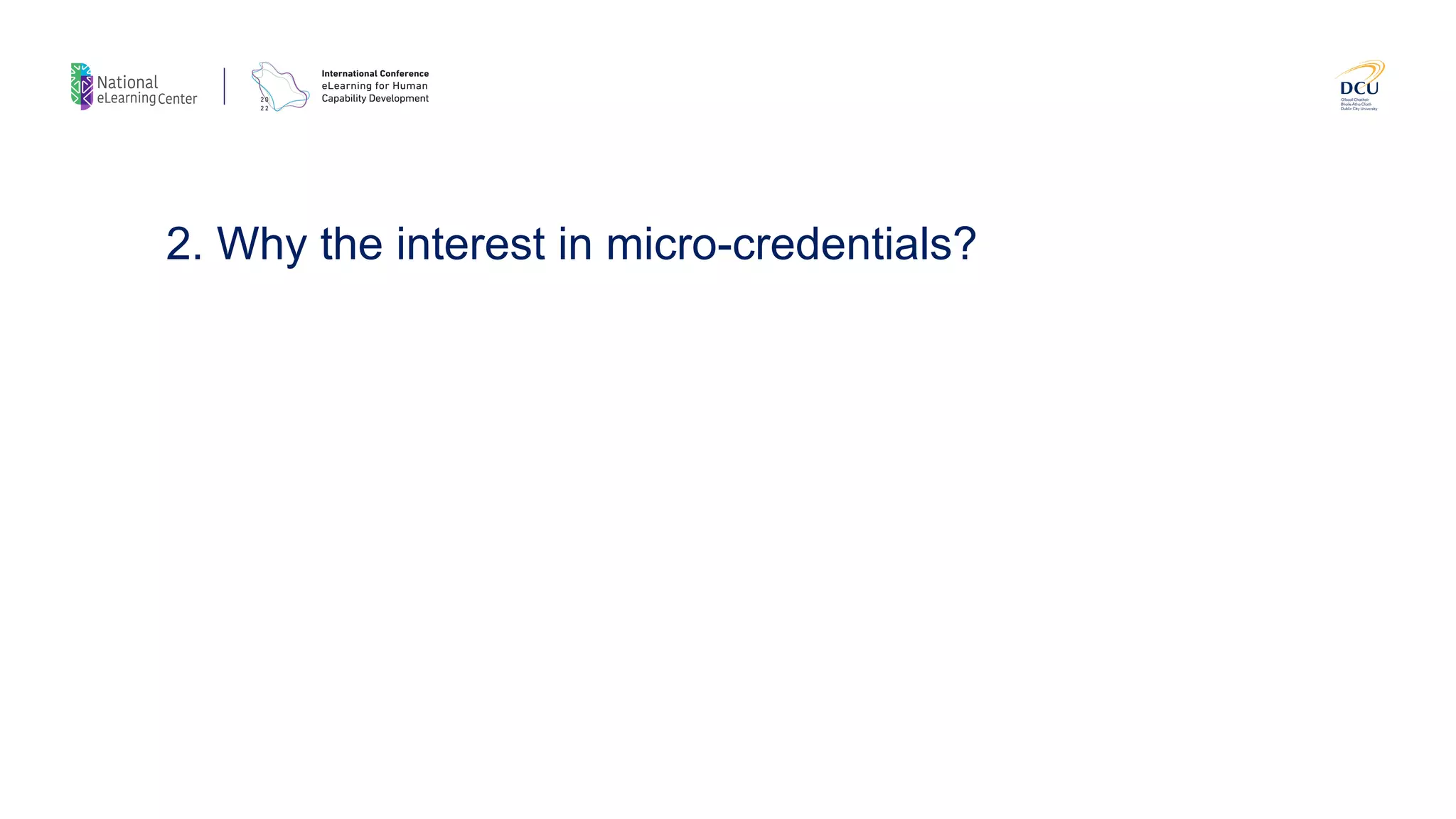 2. Why the interest in micro-credentials?
 