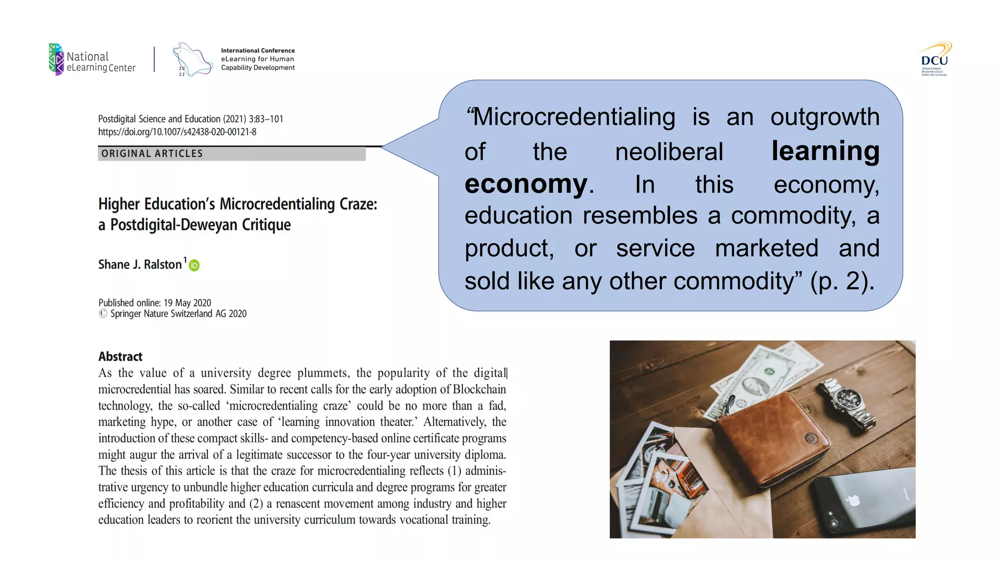 “Microcredentialing is an outgrowth
of the neoliberal learning
economy. In this economy,
education resembles a commodity, a
product, or service marketed and
sold like any other commodity” (p. 2).
 