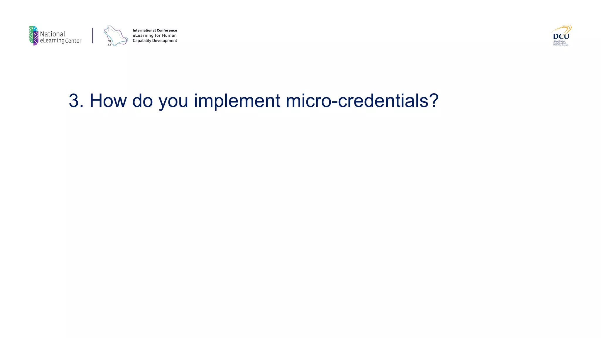 3. How do you implement micro-credentials?
 