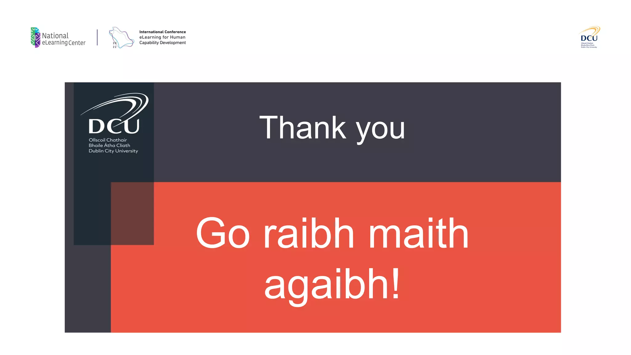 Go raibh maith
agaibh!
Thank you
 