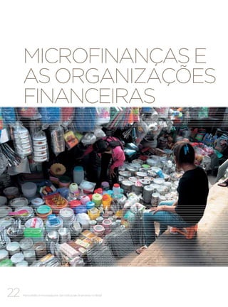 Microfinanças e
as organizações
financeiras

22

Microcrédito e microsseguros das instituições financeiras no Brasil

 
