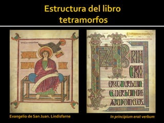 Evangelio de San Juan. Lindisfarne   In principium erat verbum
 