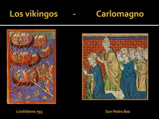 Lindisfarne 793   San Pedro 800
 