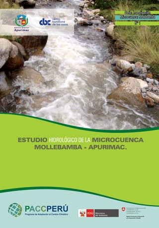 Estudio hidrológico de la microcuenca
Mollebamba - APURIMAC.
Serie: Investigación
Microcuenca: Mollebamba
N° 1
 