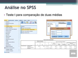 Análise no SPSS
• Teste t para comparação de duas médias
 