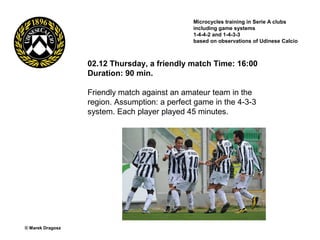 02.12 Thursday, a friendly match Time: 16:00
Duration: 90 min.
Friendly match against an amateur team in the
region. Assum...