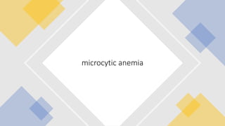 microcytic anemia
 