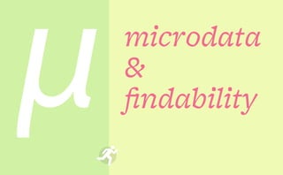 μ   microdata
    &
    findability
 