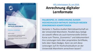 12
HFD, Arbeitspapier 35, Juni 2018:
Anrechnung digitaler
Lernformate
FALLBEISPIEL III: ANRECHNUNG AUSSER-
HOCHSCHULISCH M...