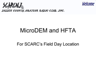 MicroDEM and HFTA

For SCARC’s Field Day Location
 