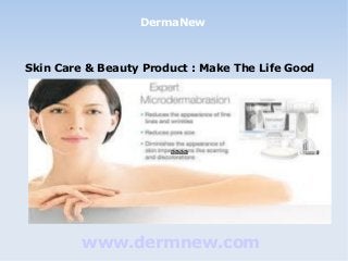 DermaNew

Skin Care & Beauty Product : Make The Life Good

aaaa

www.dermnew.com

 