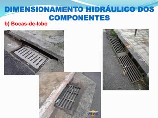 DIMENSIONAMENTO HIDRÁULICO DOS
COMPONENTES
b) Bocas-de-lobo
 