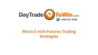 Micro E-mini Futures Trading
Strategies
 