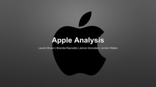Apple Analysis
Lauren Brown | Brandie Reynolds | Jamon Gonzales | Jordan Walker
 