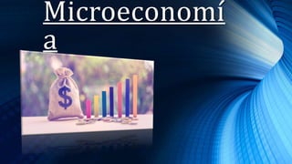 Microeconomí
a
 