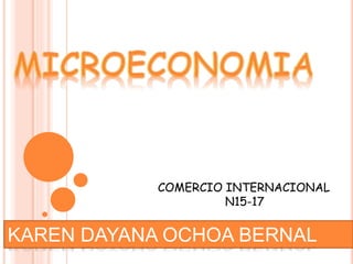 KAREN DAYANA OCHOA BERNAL
COMERCIO INTERNACIONAL
N15-17
 