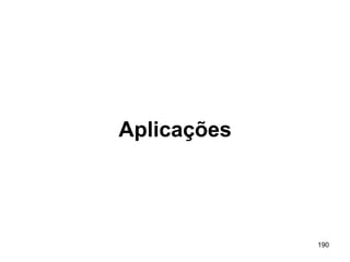 190
Aplicações
 