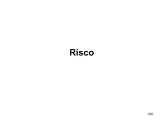 260
Risco
 
