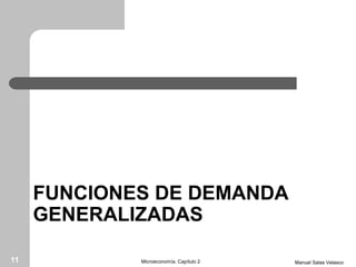 FUNCIONES DE DEMANDA
GENERALIZADAS
Manuel Salas VelascoMicroeconomía. Capítulo 211
 