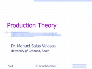 Production Theory
Dr. Manuel Salas-Velasco
University of Granada, Spain
Dr. Manuel Salas-VelascoPage 1
 