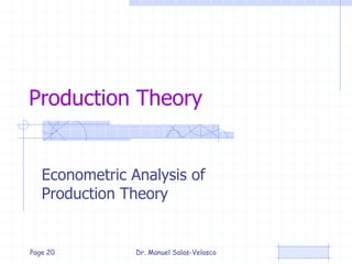 Production Theory
Econometric Analysis of
Production Theory
Dr. Manuel Salas-VelascoPage 20
 