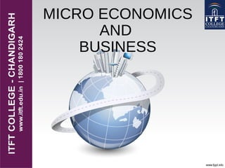 MICRO ECONOMICS
AND
BUSINESS
 