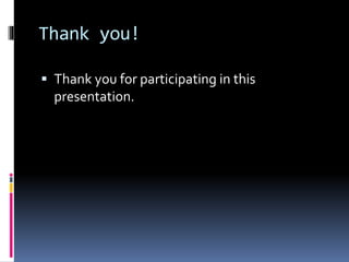 Thank you!
 Thank you for participating in this
presentation.
 