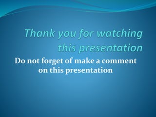 Do not forget of make a comment
on this presentation
 