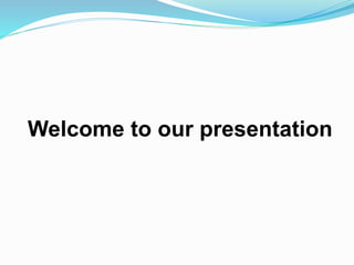 Welcome to our presentation
 