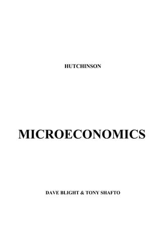 HUTCHINSON
MICROECONOMICS
DAVE BLIGHT & TONY SHAFTO
 