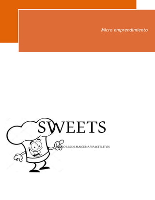 SWEETS
ALFAJORESDEMAICENA YPASTELITOS
Micro emprendimiento
 