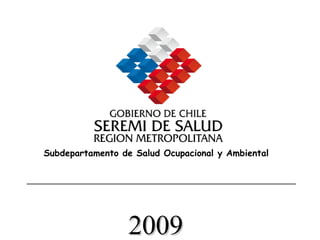 Subdepartamento de Salud Ocupacional y Ambiental 2009 