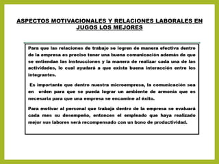 ASPECTOS MOTIVACIONALES Y RELACIONES LABORALES EN
JUGOS LOS MEJORES
 