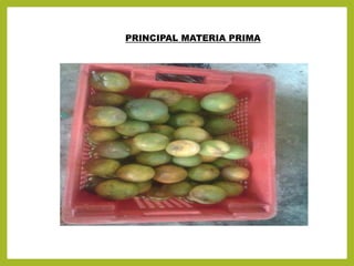 PRINCIPAL MATERIA PRIMA
 