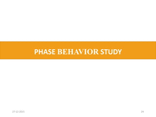 PHASE BEHAVIOR STUDY
2427-12-2015
 