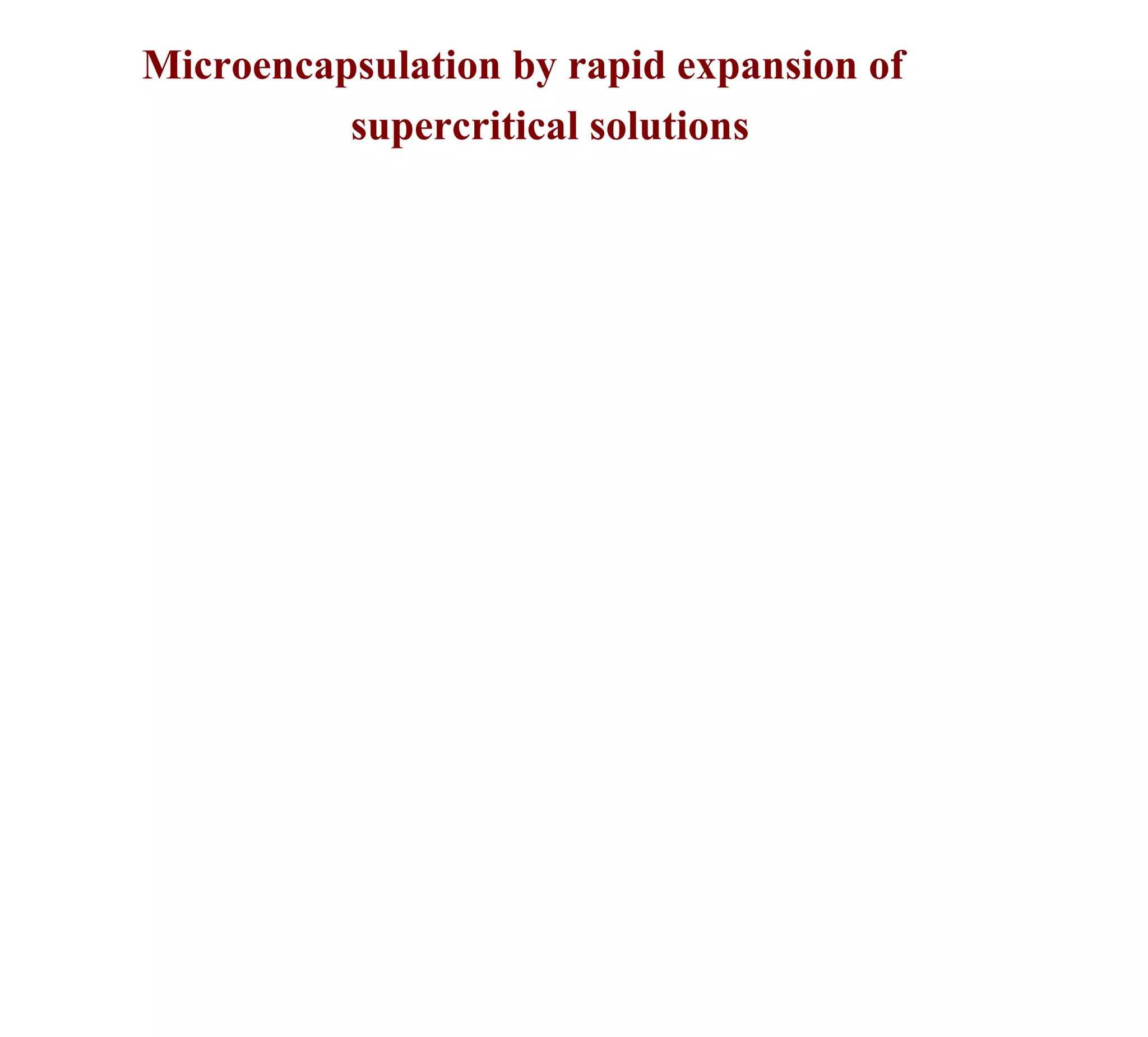 Microencapsulation by rapid expansion of
          supercritical solutions
 
