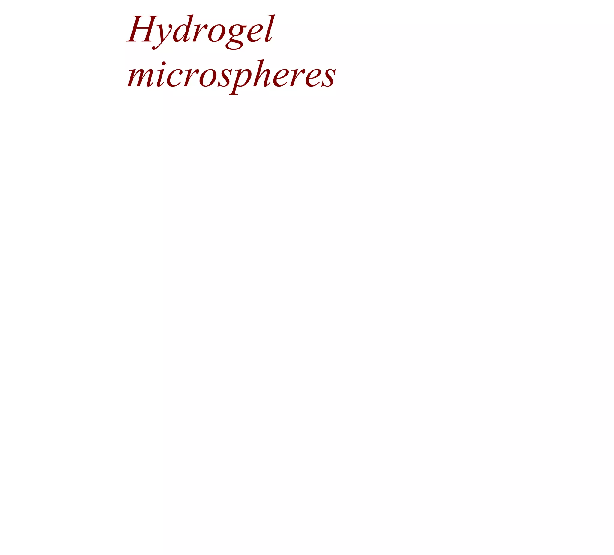 Hydrogel
microspheres
 